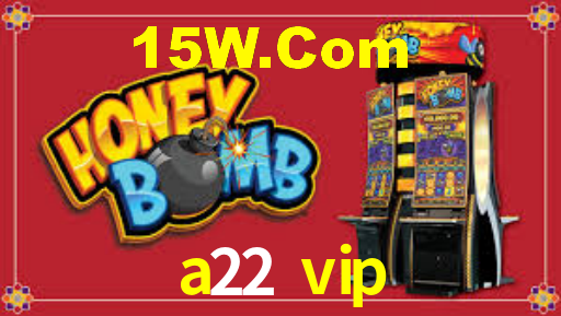 a22 vip bet