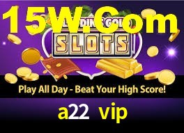 a22 vip,a22.vip