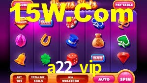 Welcome Bonus a22 vip