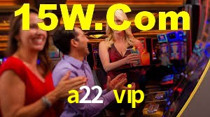 a22 vip bet