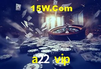 Promoção Relâmpago a22 vip