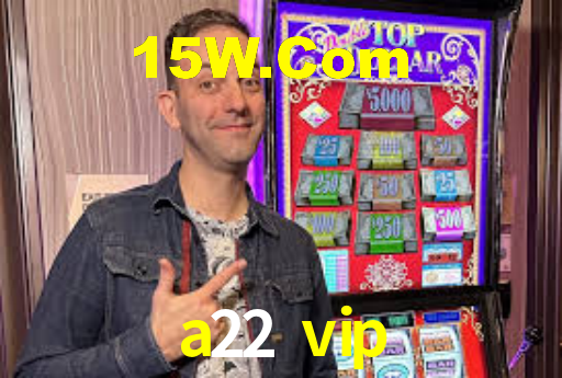 a22 vip,a22.vip