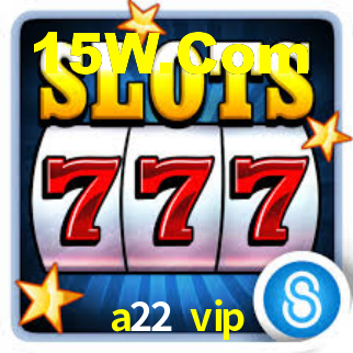 a22 vip,a22.vip