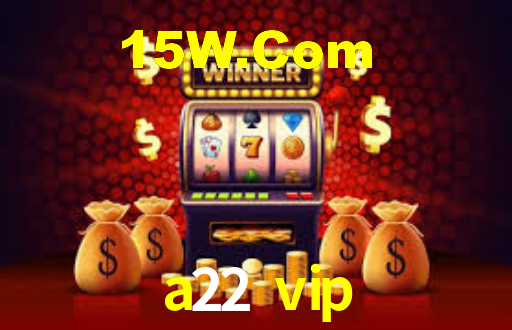 a22 vip: Jogos de Caça-Níqueis-Altas Recompensas, Roleta-Velocidade, Blackjack-Desafios Máximos