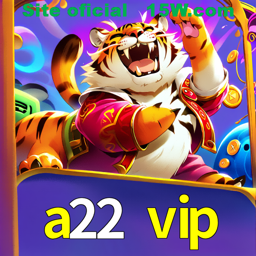 a22 vip